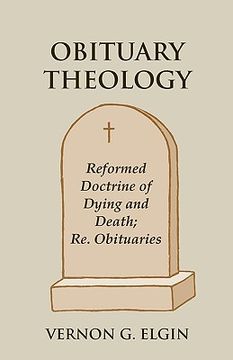 portada obituary theology: reformed doctrine of dying and death; re. obituaries (en Inglés)