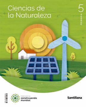 Libro Ciencias Naturales 5º Educacion Primaria Construyendo Mundos ed 2022,  Varios Autores, ISBN 9788468081281. Comprar en Buscalibre
