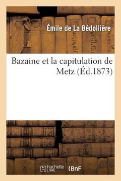 portada Bazaine Et La Capitulation de Metz (en Francés)