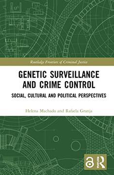 portada Genetic Surveillance and Crime Control: Social, Cultural and Political Perspectives (Routledge Frontiers of Criminal Justice) 