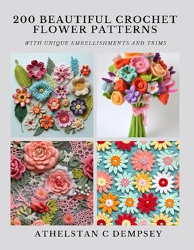 portada 200 Beautiful Crochet Flower Patterns: With Unique Embellishments and Trims (en Inglés)