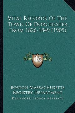 portada vital records of the town of dorchester from 1826-1849 (1905) (en Inglés)