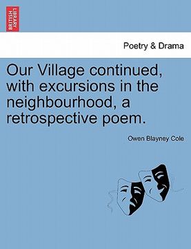 portada our village continued, with excursions in the neighbourhood, a retrospective poem. (en Inglés)