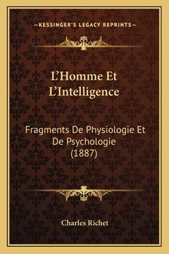 portada L'Homme Et L'Intelligence: Fragments De Physiologie Et De Psychologie (1887) (en Francés)