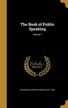 portada The Book of Public Speaking; Volume 1 (en Inglés)