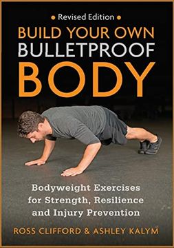 portada Build Your own Bulletproof Body: Bodyweight Exercises for Strength, Resilience and Injury Prevention (en Inglés)