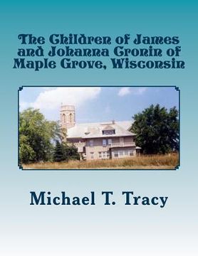 portada The Children of James and Johanna Cronin of Maple Grove, Wisconsin (en Inglés)