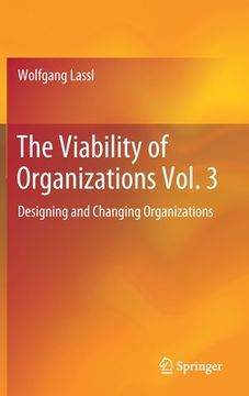 portada The Viability of Organizations Vol. 3: Designing and Changing Organizations (en Inglés)