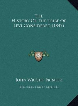portada the history of the tribe of levi considered (1847) the history of the tribe of levi considered (1847) (en Inglés)