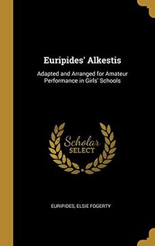 portada Euripides' Alkestis: Adapted and Arranged for Amateur Performance in Girls' Schools (en Inglés)