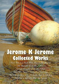 portada Jerome k Jerome, Collected Works (Complete and Unabridged), Including: Three men in a Boat (to say Nothing of the Dog) (Illustrated), Three men on the (en Inglés)