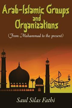 portada Arab-Islamic Groups and Organizations: From Muhammad to the Present (en Inglés)