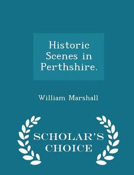 portada Historic Scenes in Perthshire. - Scholar's Choice Edition (en Inglés)