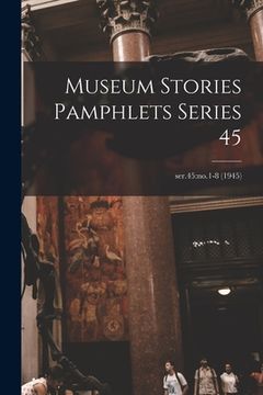 portada Museum Stories Pamphlets Series 45; ser.45: no.1-8 (1945) (en Inglés)