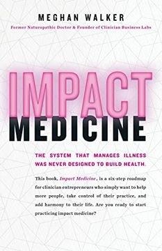 portada Impact Medicine: Take Control of Your Practice. Reach More People. Add Balance to Your Life. (en Inglés)