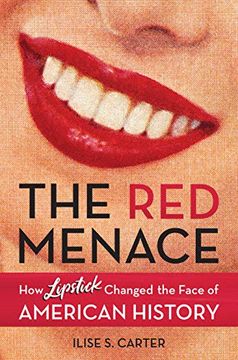 portada The Red Menace: How Lipstick Changed the Face of American History (in English)