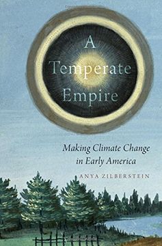 portada A Temperate Empire: Making Climate Change in Early America