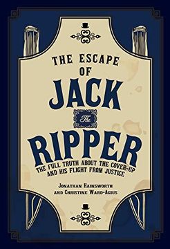 portada The Escape of Jack the Ripper: The Full Truth About the Cover-Up and his Flight From Justice 