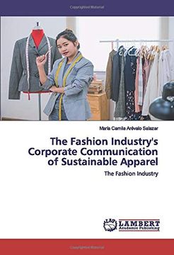 portada The Fashion Industry's Corporate Communication of Sustainable Apparel: The Fashion Industry (en Inglés)