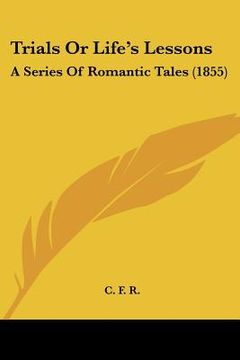 portada trials or life's lessons: a series of romantic tales (1855) (in English)
