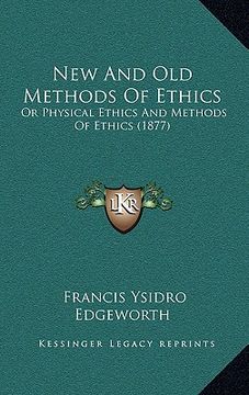 portada new and old methods of ethics: or physical ethics and methods of ethics (1877) (in English)