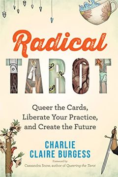 portada Radical Tarot: Queer the Cards, Liberate Your Practice, and Create the Future