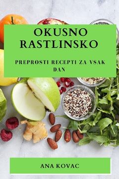 portada Okusno rastlinsko: Preprosti recepti za vsak dan (en Esloveno)