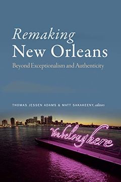 portada Remaking new Orleans: Beyond Exceptionalism and Authenticity 
