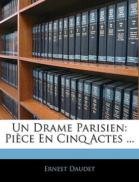 portada Un Drame Parisien: Pièce En Cinq Actes ... (en Francés)