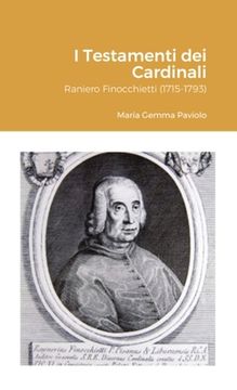 portada I Testamenti dei Cardinali: Raniero Finocchietti (1715-1793) (en Italiano)
