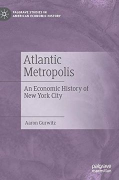 portada Atlantic Metropolis: An Economic History of new York City (Palgrave Studies in American Economic History) (en Inglés)