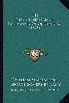 portada the new shakespearian dictionary of quotations (1875) (en Inglés)
