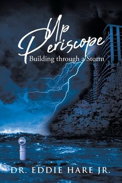 portada Up Periscope: Building through a Storm (en Inglés)