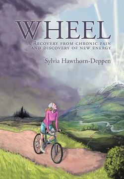 portada wheel: a recovery from chronic pain and discovery of new energy (en Inglés)