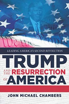 portada Trump and the Resurrection of America: Leading America's Second Revolution 