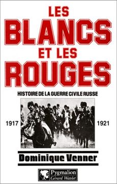 portada Les Blancs et les Rouges: Histoire de la Guerre Civile Russe, 1917-1921 (Rouge et Blanche)