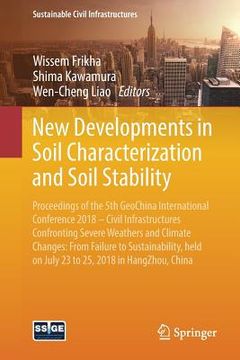 portada New Developments in Soil Characterization and Soil Stability: Proceedings of the 5th Geochina International Conference 2018 - Civil Infrastructures Co (en Inglés)