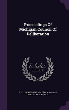 portada Proceedings Of Michigan Council Of Deliberation (en Inglés)