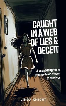 portada Caught in a web of Lies and Deceit: A Granddaughters Journey From Victim to Survivor (en Inglés)