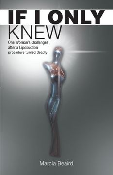 portada If I Only Knew: One Woman's Challenges after a Liposuction Procedure Turned Deadly (en Inglés)