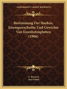 portada Bestimmung Der Starken, Eisenquerschnitte Und Gewichte Von Eisenbetonplatten (1906) (en Alemán)