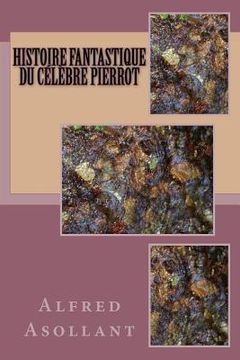 portada Histoire fantastique du celebre Pierrot (en Francés)