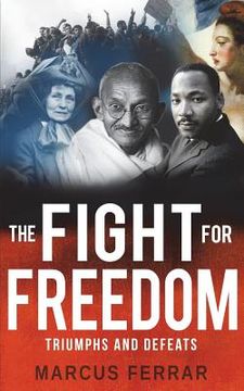 portada The Fight for Freedom: Triumphs and Defeats