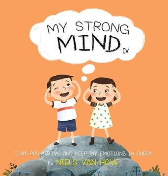 portada My Strong Mind iv: I am Pro-Active and Keep my Emotions in Check (Social Skills & Mental Health for Kids) (en Inglés)
