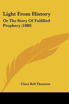portada light from history: or the story of fulfilled prophecy (1880) (in English)