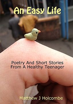 portada An Easy Life: Poetry And Short Stories From A Healthy Teenager