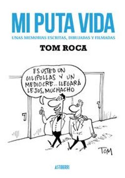 portada Mi Puta Vida: Unas Memorias Escritas, Dibujadas y Filmadas (Astiberri Pop) (in Spanish)