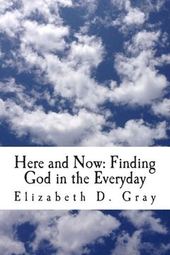 portada Here and Now: Finding God in the Everyday (in English)