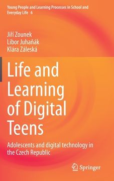 portada Life and Learning of Digital Teens: Adolescents and Digital Technology in the Czech Republic (en Inglés)