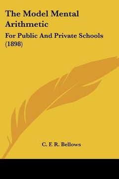 portada the model mental arithmetic: for public and private schools (1898) (in English)